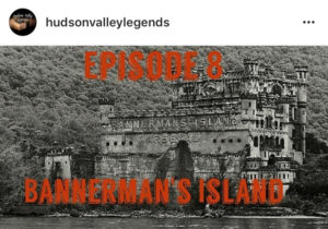 Hudson Valley Legends Episode 8 - Bannerman's Island